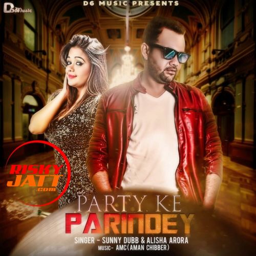 Party Ke Parindey Sunny Dubb, Alisha Arora mp3 song ringtone, Party Ke Parindey Sunny Dubb, Alisha Arora Ringtone Download - RiskyJatt.Com