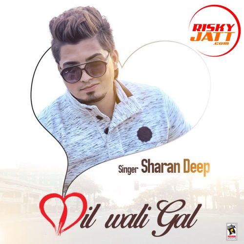 Dil Wali Gal Sharan Deep mp3 song ringtone, Dil Wali Gal Sharan Deep Ringtone Download - RiskyJatt.Com