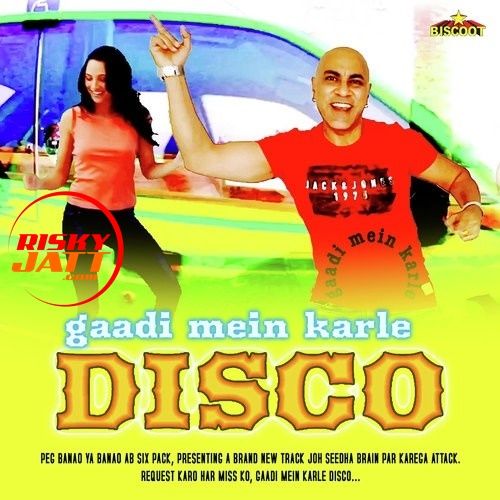 Gaadi Mein Karle Disco Baba Sehgal mp3 song ringtone, Gaadi Mein Karle Disco Baba Sehgal Ringtone Download - RiskyJatt.Com