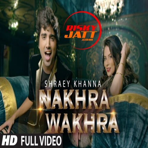 Nakhra Shraey Khanna mp3 song ringtone, Nakhra Wakhra Shraey Khanna Ringtone Download - RiskyJatt.Com