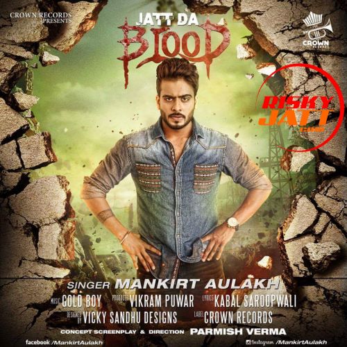 Jatt Da Blood (Reloaded) Mankirt Aulakh mp3 song ringtone, Jatt Da Blood (Reloaded) Mankirt Aulakh Ringtone Download - RiskyJatt.Com