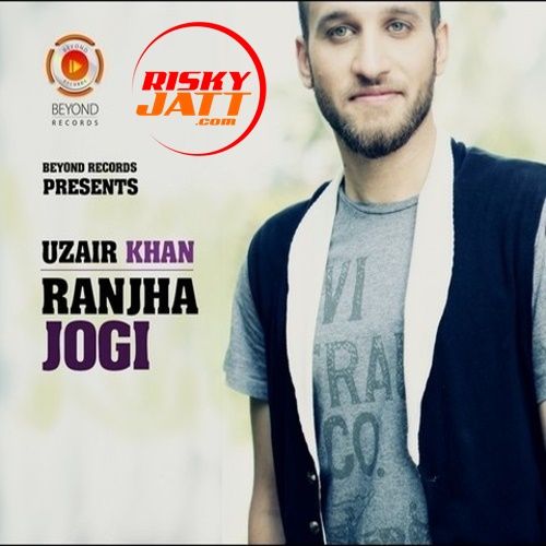 Ranjha Jogi Uzair Khan mp3 song ringtone, Ranjha Jogi Uzair Khan Ringtone Download - RiskyJatt.Com