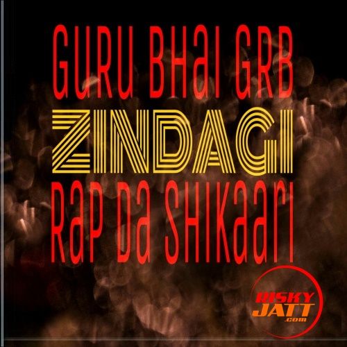 Zindagi GuRu Bhai RAP mp3 song ringtone, Zindagi GuRu Bhai RAP Ringtone Download - RiskyJatt.Com