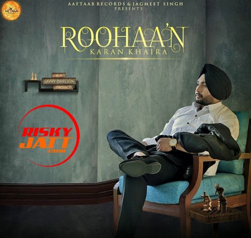 Roohaan Karan Khaira mp3 song ringtone, Roohaan Karan Khaira Ringtone Download - RiskyJatt.Com