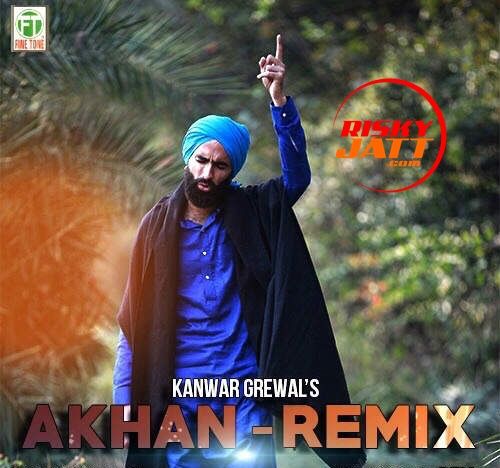 Akhan Remix Kanwar Grewal mp3 song ringtone, Akhan Remix Kanwar Grewal Ringtone Download - RiskyJatt.Com