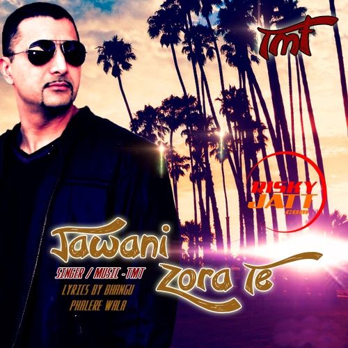 Jawani Zora Te TMT mp3 song ringtone, Jawani Zora Te TMT Ringtone Download - RiskyJatt.Com