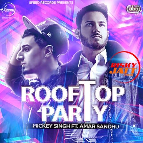 Rooftop Party Mickey Singh, Amar Sandhu mp3 song ringtone, Rooftop Party Mickey Singh, Amar Sandhu Ringtone Download - RiskyJatt.Com