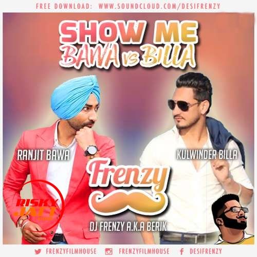 Show Me Bawa vs Billa Dj Frenzy mp3 song ringtone, Show Me Bawa vs Billa Dj Frenzy Ringtone Download - RiskyJatt.Com