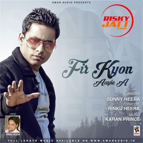 Fir Kyon Aayie A Sunny Heera mp3 song ringtone, Fir Kyon Aayie A Sunny Heera Ringtone Download - RiskyJatt.Com