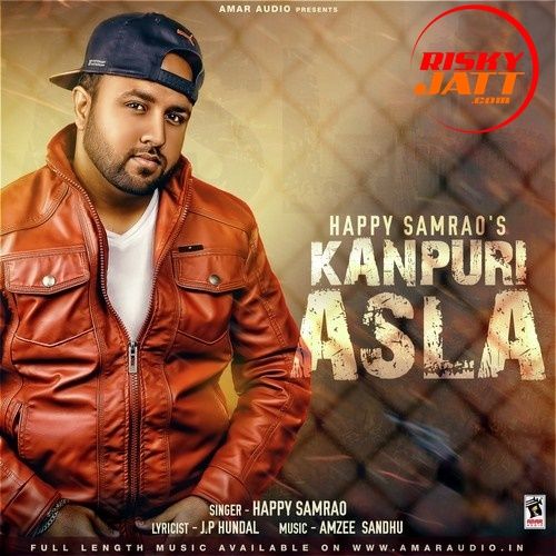 Kanpuri Asla Happy Samrao mp3 song ringtone, Kanpuri Asla Happy Samrao Ringtone Download - RiskyJatt.Com