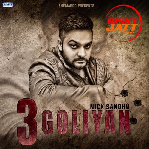 3 Goliyan Nick Sandhu, Bir Singh mp3 song ringtone, 3 Goliyan Nick Sandhu, Bir Singh Ringtone Download - RiskyJatt.Com