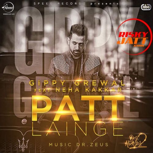 Patt Lainge Gippy Grewal, Neha Kakkar mp3 song ringtone, Patt Lainge Gippy Grewal, Neha Kakkar Ringtone Download - RiskyJatt.Com