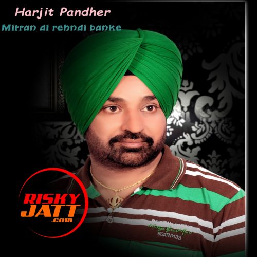 Mitran Di Rehndi Banke Harjit Pandher mp3 song ringtone, Mitran Di Rehndi Banke Harjit Pandher Ringtone Download - RiskyJatt.Com