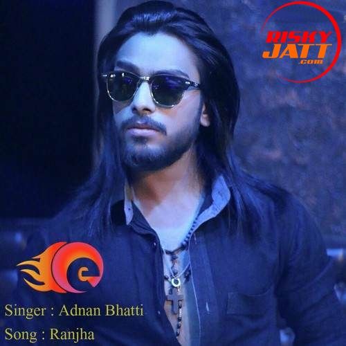 Ranjha (A Sad Telltales) Adnan Bhatti mp3 song ringtone, Ranjha (A Sad Telltales) Adnan Bhatti Ringtone Download - RiskyJatt.Com