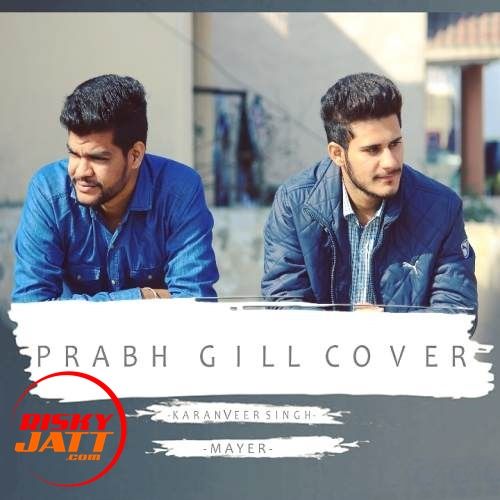 Prabh Gill Cover KaranVeer Singh, Mayer mp3 song ringtone, Prabh Gill Cover KaranVeer Singh, Mayer Ringtone Download - RiskyJatt.Com