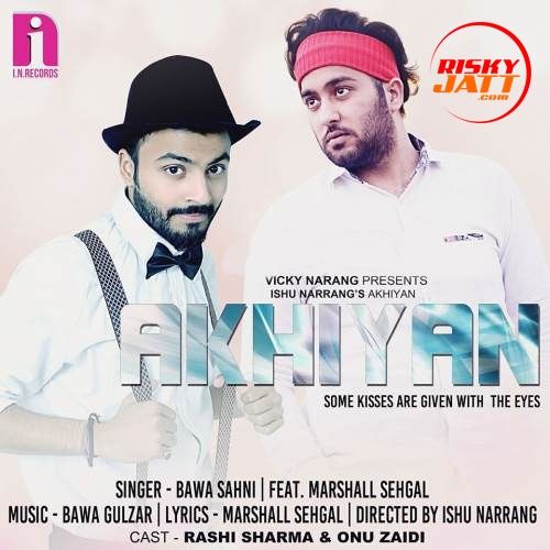 Akhiyaan Bawa Sahni mp3 song ringtone, Akhiyaan Bawa Sahni Ringtone Download - RiskyJatt.Com