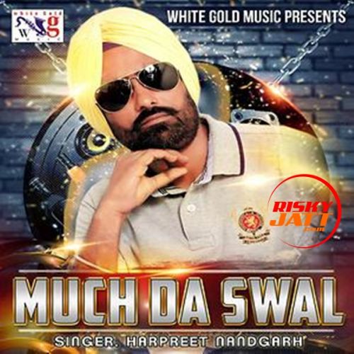 Much Da Swal Harpreet Nandgarh mp3 song ringtone, Much Da Swal Harpreet Nandgarh Ringtone Download - RiskyJatt.Com