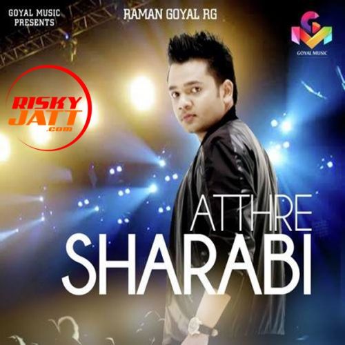 Atthre Sharabi Raman Goyal RG mp3 song ringtone, Atthre Sharabi Raman Goyal RG Ringtone Download - RiskyJatt.Com