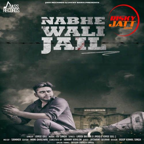 Nabhe Wali Jail Jorge Gill mp3 song ringtone, Nabhe Wali Jail Jorge Gill Ringtone Download - RiskyJatt.Com