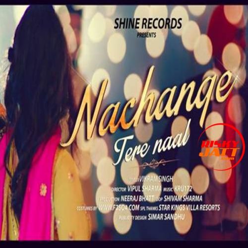 Nachange Tere Naal Vikram Singh mp3 song ringtone, Nachange Tere Naal Vikram Singh Ringtone Download - RiskyJatt.Com