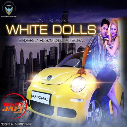 White Dolls Aj Sohal mp3 song ringtone, White Dolls Aj Sohal Ringtone Download - RiskyJatt.Com