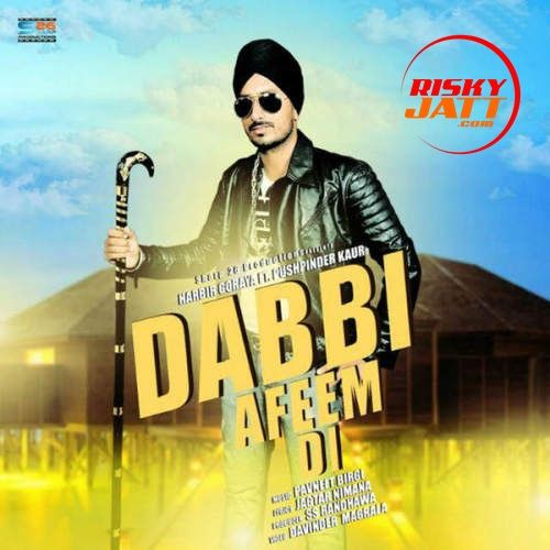 Dabbi Afeem Di Harbir Goraya mp3 song ringtone, Dabbi Afeem Di Harbir Goraya Ringtone Download - RiskyJatt.Com