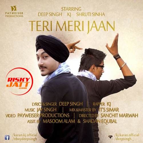 Teri Meri Jaan Deep Sing, KJ mp3 song ringtone, Teri Meri Jaan Deep Sing, KJ Ringtone Download - RiskyJatt.Com