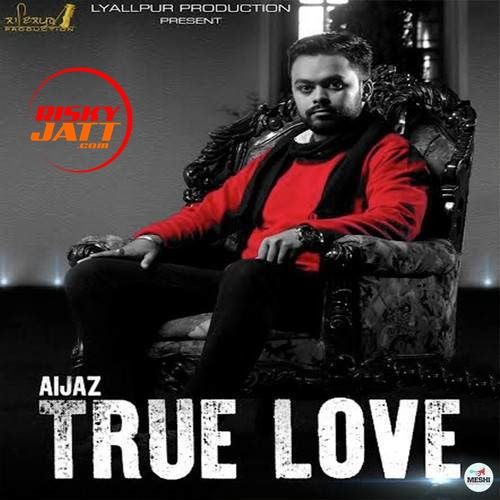 True Love Aijaz mp3 song ringtone, True Love Aijaz Ringtone Download - RiskyJatt.Com