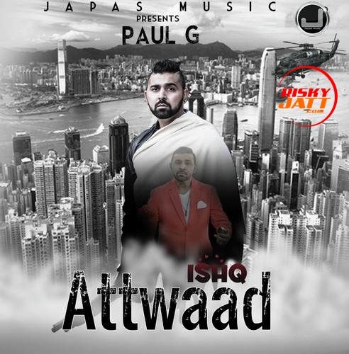 Ishq Attwaad Paul G mp3 song ringtone, Ishq Attwaad Paul G Ringtone Download - RiskyJatt.Com