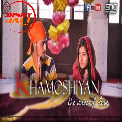 Khamoshiyan Rahul Dogra, Nehal Sharma mp3 song ringtone, Khamoshiyan Rahul Dogra, Nehal Sharma Ringtone Download - RiskyJatt.Com