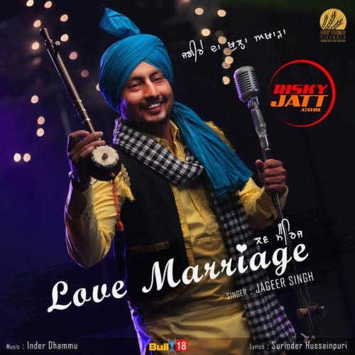 Love Marriage Jageer Singh mp3 song ringtone, Love Marriage Jageer Singh Ringtone Download - RiskyJatt.Com