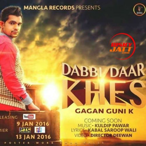 Dabbi Daar Khes Gagan Guni K mp3 song ringtone, Dabbi Daar Khes Gagan Guni K Ringtone Download - RiskyJatt.Com