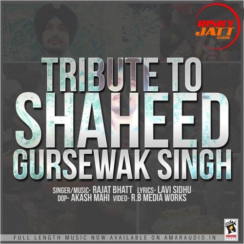 Tribute To Shaheed Gursewak Singh Rajat Bhatt mp3 song ringtone, Tribute To Shaheed Gursewak Singh Rajat Bhatt Ringtone Download - RiskyJatt.Com