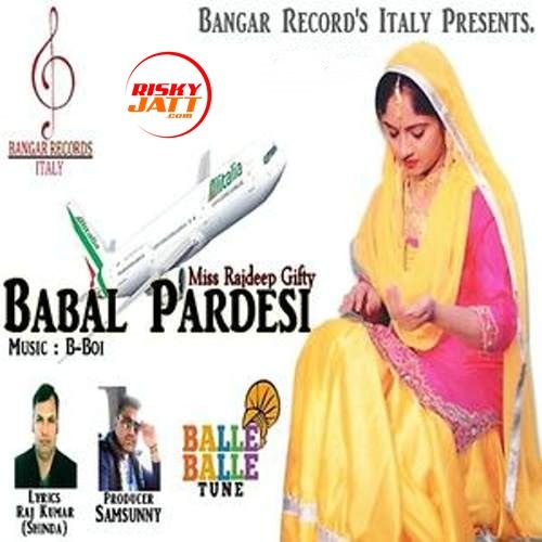 Babal Pardesi Miss Rajdeep Gifty mp3 song ringtone, Babal Pardesi Miss Rajdeep Gifty Ringtone Download - RiskyJatt.Com