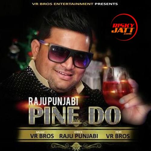 Pine Do Raju Punjabi mp3 song ringtone, Pine Do Raju Punjabi Ringtone Download - RiskyJatt.Com