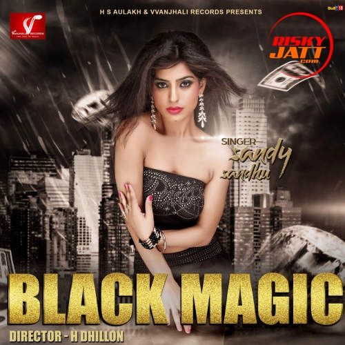 Black Magic Sandy Sandhu mp3 song ringtone, Black Magic Sandy Sandhu Ringtone Download - RiskyJatt.Com