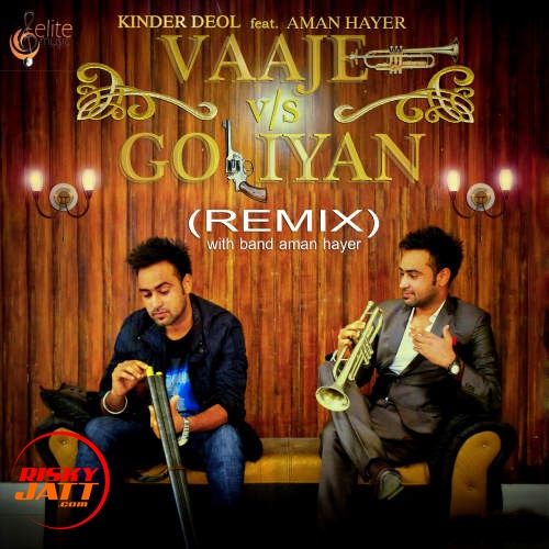 Vajje Vs Goliyan (Remix) Kinder Deol, Aman Hayer mp3 song ringtone, Vajje Vs Goliyan (Remix) Kinder Deol, Aman Hayer Ringtone Download - RiskyJatt.Com