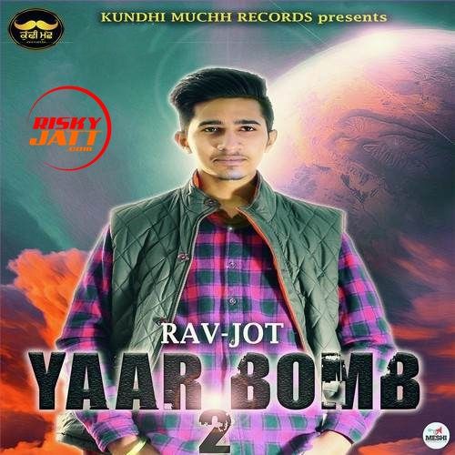 Yaar Bomb 2 Rav Jot mp3 song ringtone, Yaar Bomb 2 Rav Jot Ringtone Download - RiskyJatt.Com