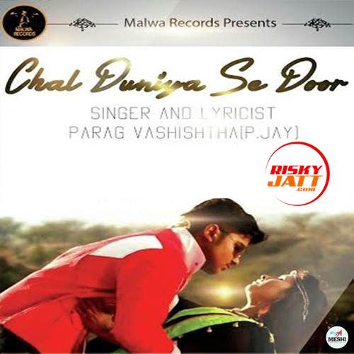 Chal Duniya Se Door Parag Vashishtha mp3 song ringtone, Chal Duniya Se Door Parag Vashishtha Ringtone Download - RiskyJatt.Com