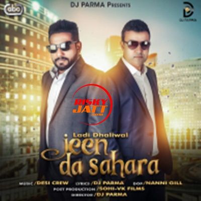 Jeen Da Sahara Ladi Dhaliwal, Dj Parma mp3 song ringtone, Jeen Da Sahara Ladi Dhaliwal, Dj Parma Ringtone Download - RiskyJatt.Com