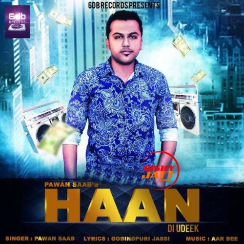 Haan Di Udeek Pawan Saab mp3 song ringtone, Haan Di Udeek Pawan Saab Ringtone Download - RiskyJatt.Com