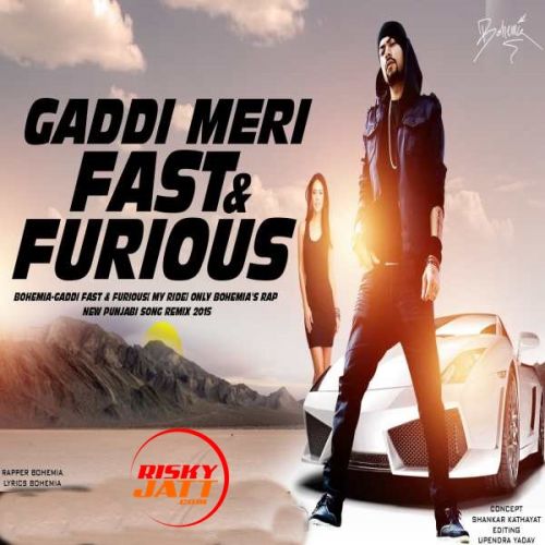 Gaddi Meri Fast And Furious Bohemia mp3 song ringtone, Gaddi Meri Fast And Furious Bohemia Ringtone Download - RiskyJatt.Com