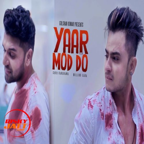 Yaar Mod Do Millind Gaba, Guru Randhawa mp3 song ringtone, Yaar Mod Do Millind Gaba, Guru Randhawa Ringtone Download - RiskyJatt.Com