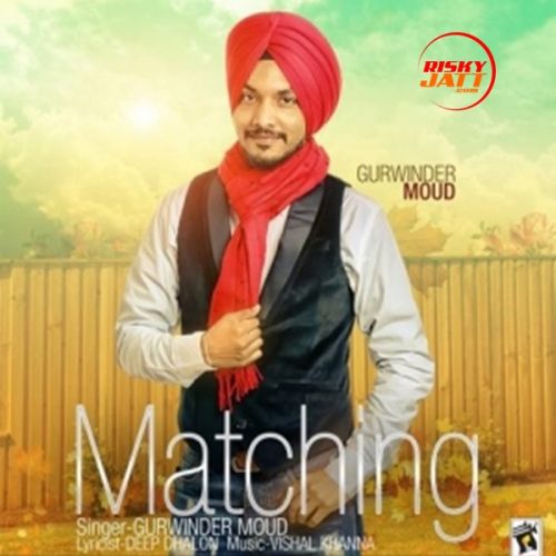 Matching Gurwinder Moud mp3 song ringtone, Matching Gurwinder Moud Ringtone Download - RiskyJatt.Com