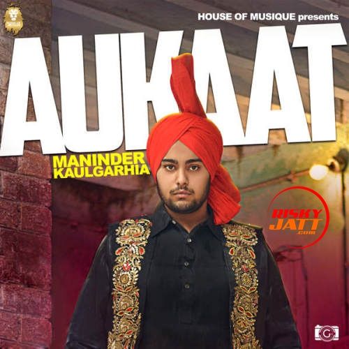 Aukaat Maninder Kaulgarhia mp3 song ringtone, Aukaat Maninder Kaulgarhia Ringtone Download - RiskyJatt.Com