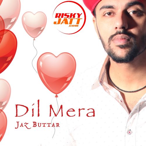 Dil Mera Jaz Buttar mp3 song ringtone, Dil Mera Jaz Buttar Ringtone Download - RiskyJatt.Com