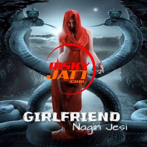 Girlfriend Nagin Jesi Appy Raja mp3 song ringtone, Girlfriend Nagin Jesi Appy Raja Ringtone Download - RiskyJatt.Com