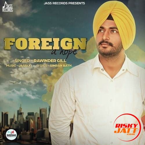 Foreign A Hope Rawinder Gill mp3 song ringtone, Foreign A Hope Rawinder Gill Ringtone Download - RiskyJatt.Com