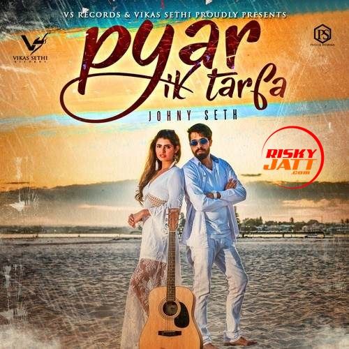 Pyar Ik Tarfa Johny Seth mp3 song ringtone, Pyar Ik Tarfa Johny Seth Ringtone Download - RiskyJatt.Com