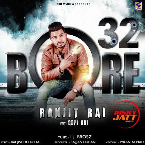 32 Bore Ranjit Rai, Gopi Rai mp3 song ringtone, 32 Bore Ranjit Rai, Gopi Rai Ringtone Download - RiskyJatt.Com